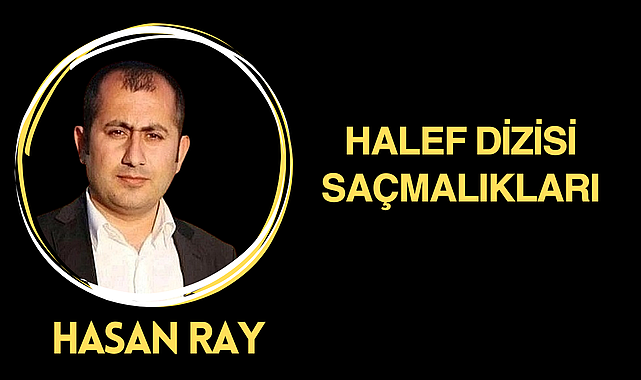 Halef Dizisi Üzerine Birkaç Söz