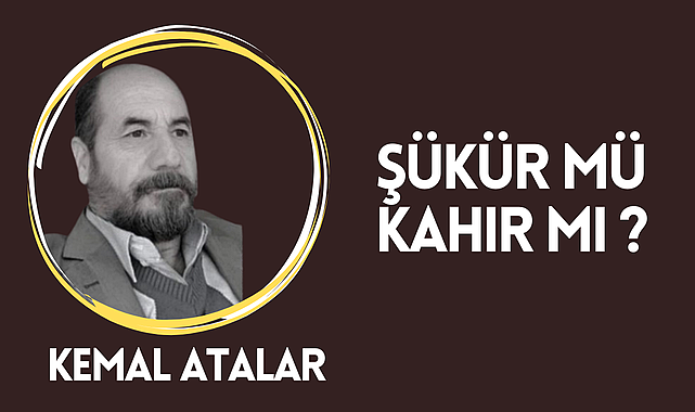Şükür mü Kahır Mı?