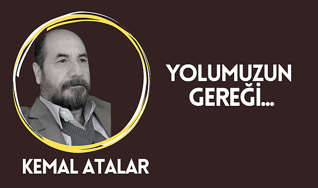 Yolumuzun Gereği