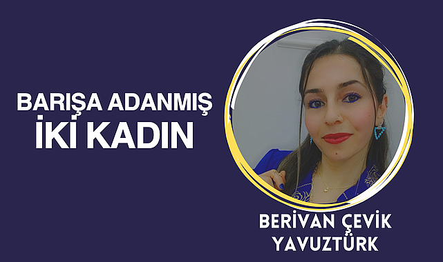 Barışa Adanmış İki Kadın: Başak Sidar ve Nilgün Çevik'in Hikayesi