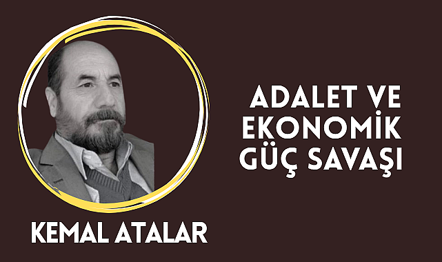 Adalet İle Ekonomik Güç Savaşı