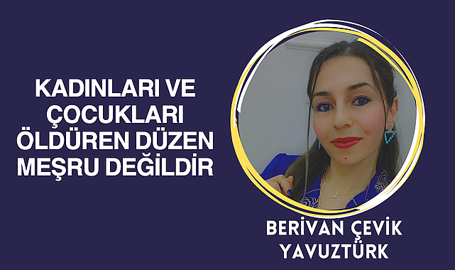 Kadınları ve Çocukları Öldüren Düzen Meşru Değildir