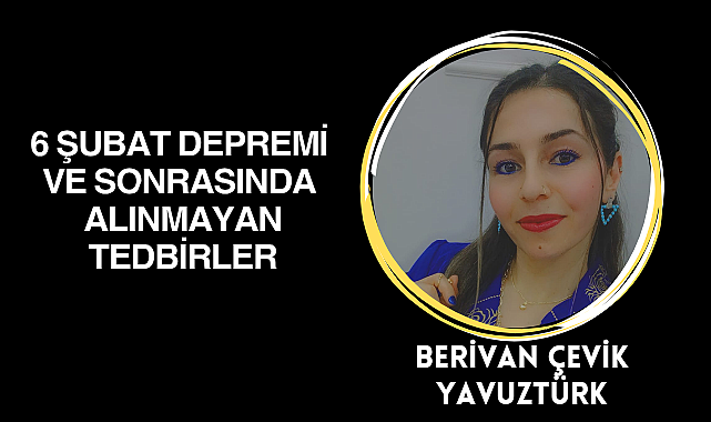 6 Şubat Depremi ve Alınmayan Tedbirler