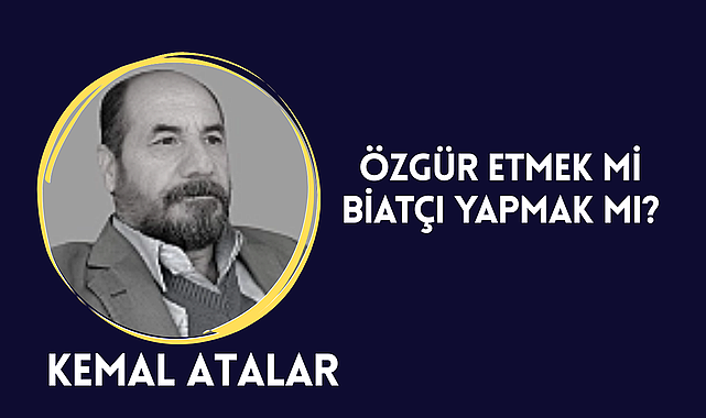 Özgür Etmek Mi Biatçı Yapmak Mı?