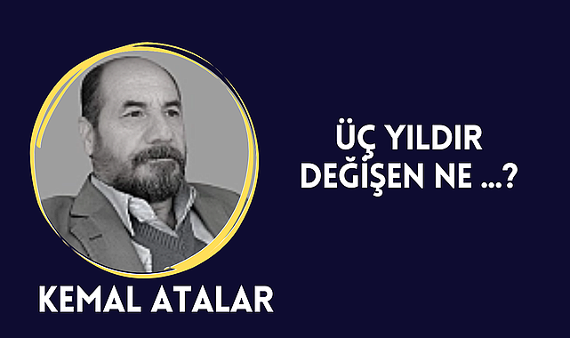 Üç Yıldır Değişen Ne?