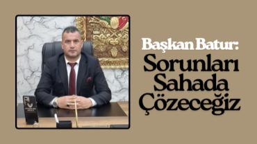 Ahmet Batur: Şanlıurfa’nın Her Sorununu Sahada Çözeceğiz