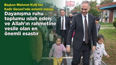 Başkan Mehmet Kuş’tan Kadir Gecesi’nde Anlamlı Çağrı