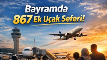 Bayramda 867 Ek Uçak Seferi: Yoğunluğa Karşı Ek Planlama
