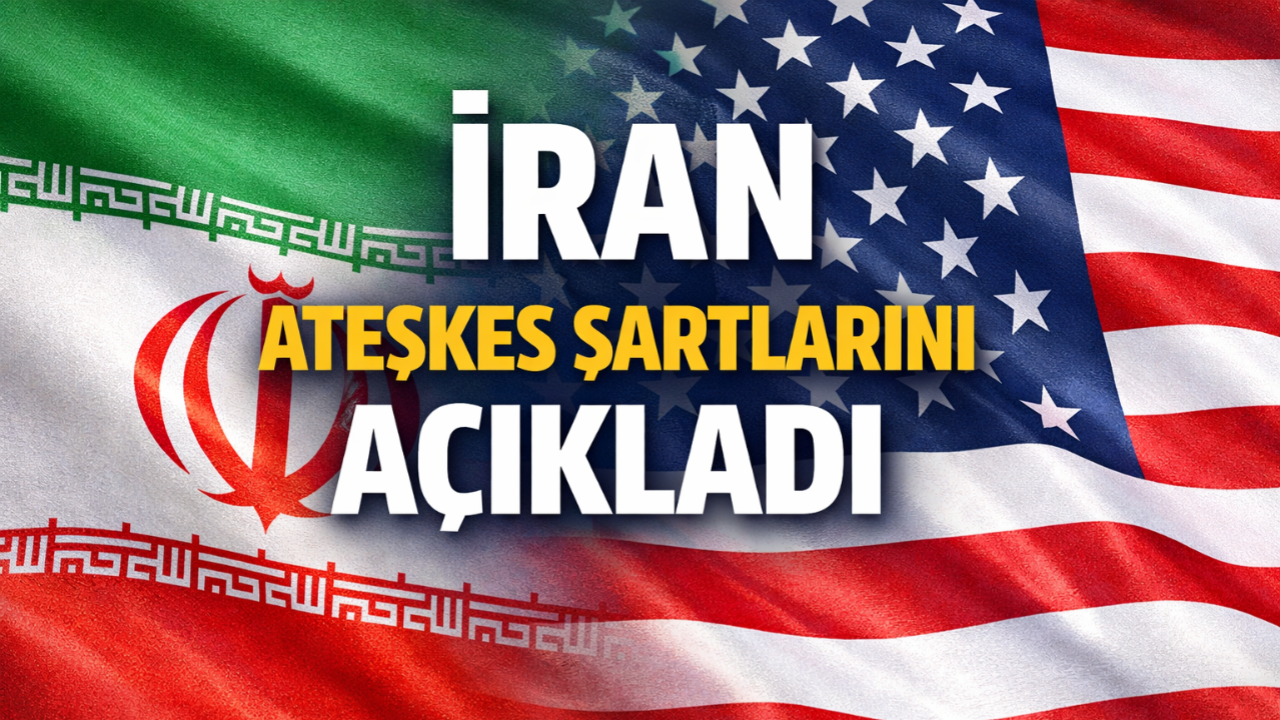 İran Ateşkes Taleplerini Açıkladı