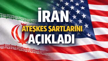 İran Ateşkes Taleplerini Açıkladı