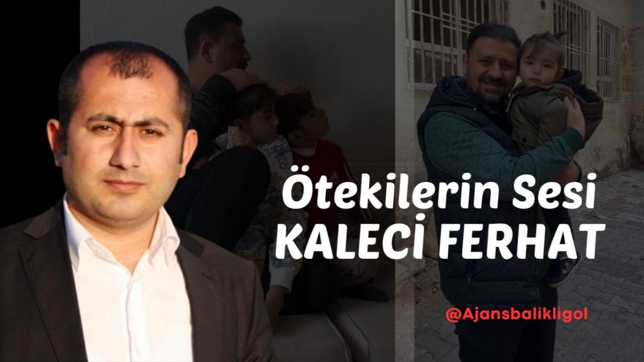 Kaleci Ferhat: Şanlıurfa’nın Sessiz Kahramanı, Gönüllerin Umudu