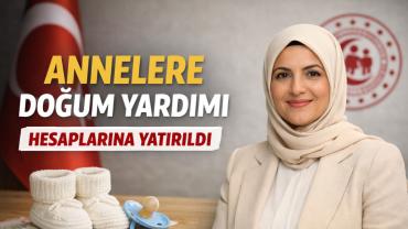 Mart Ayı Doğum Destekleri Annelerin Hesabına Yattı