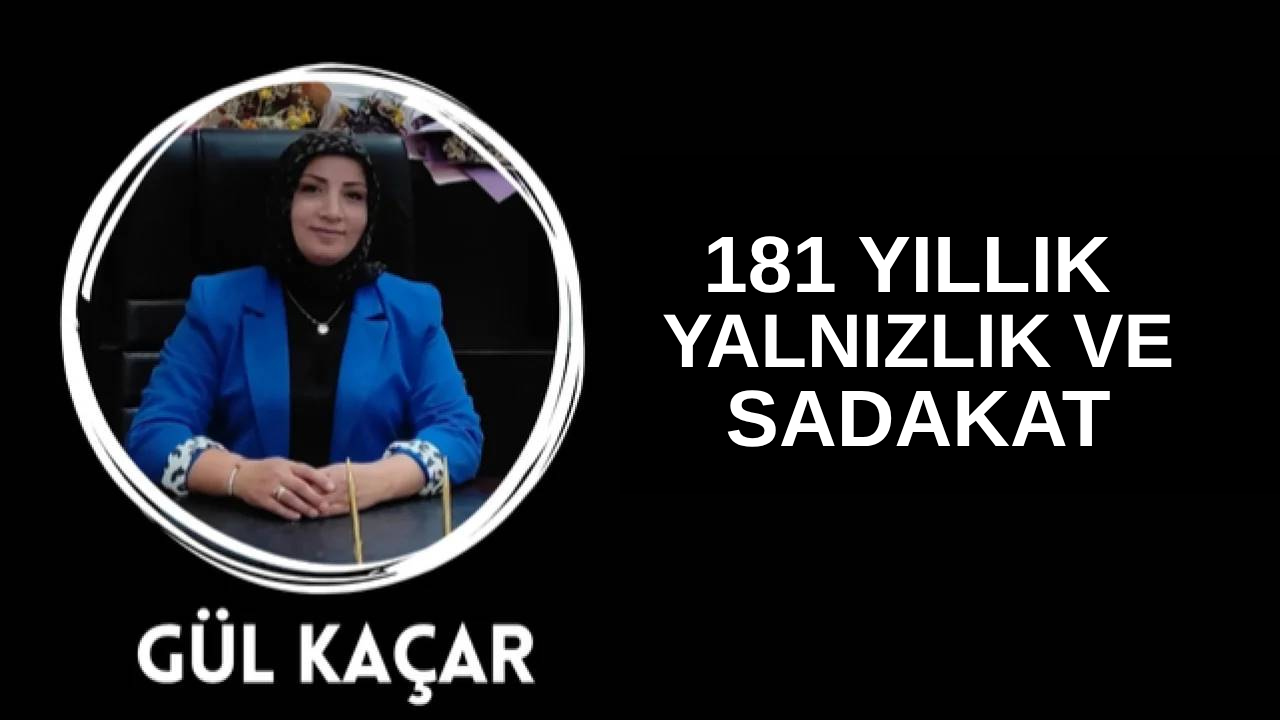 181 Yıllık Yalnızlık ve Sadakat