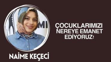 Çocuklarımızı Nereye Emanet Ediyoruz?