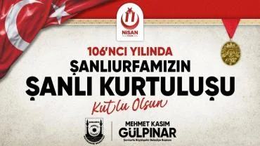 Şanlıurfa’nın kurtuluşunun 106. Yılı coşkuyla kutlanacak