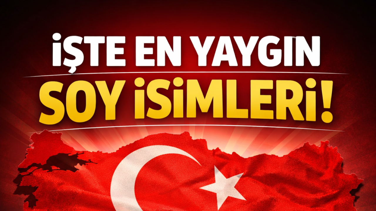 Türkiye’de En Yaygın Soyadları Açıklandı: Zirvede Yılmaz Var