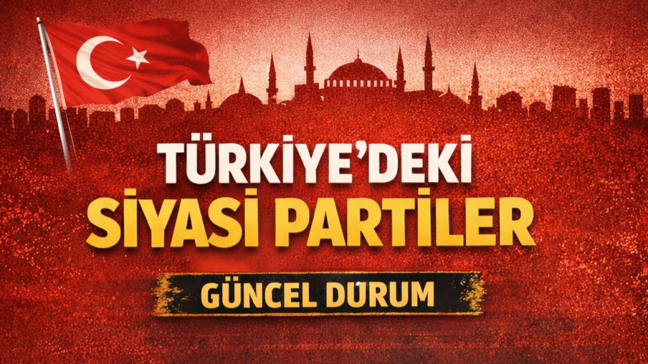 Türkiye’de Siyasi Parti Sayısı Dikkat Çekiyor: Güncel Liste