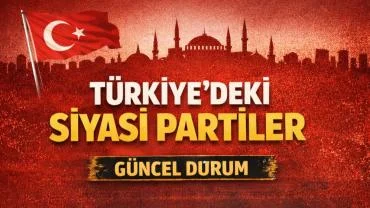 Türkiye’de Siyasi Parti Sayısı Dikkat Çekiyor: Güncel Liste