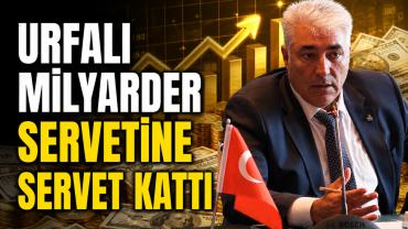 Urfalı Milyarder Geçgel , Bir Günde Servetine Servet Kattı