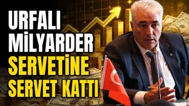 Urfalı Milyarder Geçgel , Bir Günde Servetine Servet Kattı